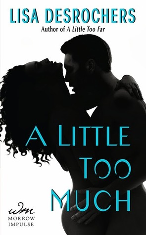 A Little Too Much by Lisa Desrochers